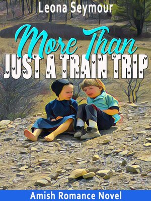 cover image of More Than Just a Train Trip:  Amish Romance Novel